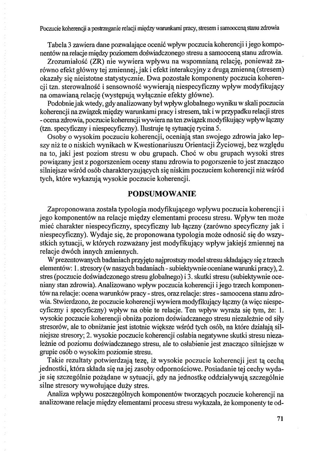 Poczucie koherencji a postrzeganie relacji między warunkami pracy, stresem i samooceną stanu zdrowia Tabela 3 zawiera dane pozwalające ocenić wpływ poczucia koherencji i jego komponentów na relacje