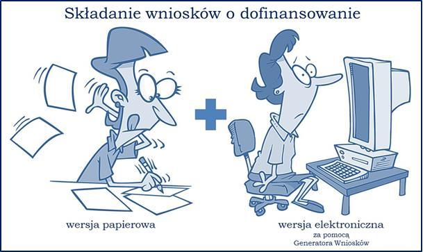 XI. GENERATOR WNIOSKÓW O DOFINANSOWANIE Wnioski o dofinansowanie projektu, w ramach wszystkich naborów ogłaszanych w ramach RLKS, składa się w formie papierowej oraz w wersji elektronicznej, za