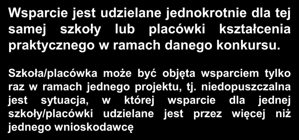 Działanie 9.4 OCENA FORMALNA Kryterium specyficzne dostępu nr 4 (nowe) Wsparcie jest udzielane jednokrotnie dla tej samej szkoły lub placówki kształcenia praktycznego w ramach danego konkursu.