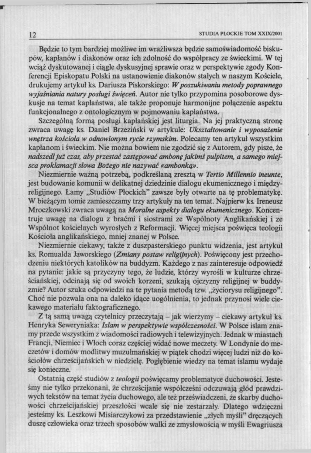 12 STUDIA PŁOCKIE TOM XX!X/2001 Będzie to tym bardziej możliwe im wrażliwsza będzie samoświadomość biskupów, kapłanów i diakonów oraz ich zdolność do współpracy ze świeckimi.