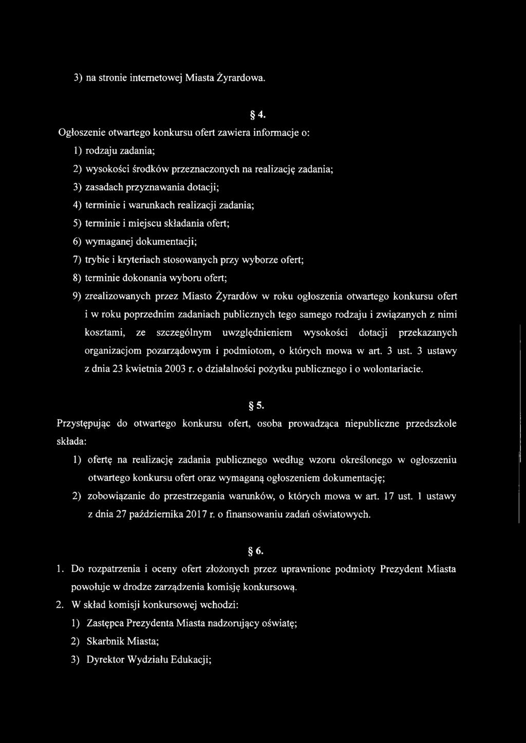 realizacji zadania; 5) terminie i miejscu składania ofert; 6) wymaganej dokumentacji; 7) trybie i kryteriach stosowanych przy wyborze ofert; 8) terminie dokonania wyboru ofert; 9) zrealizowanych