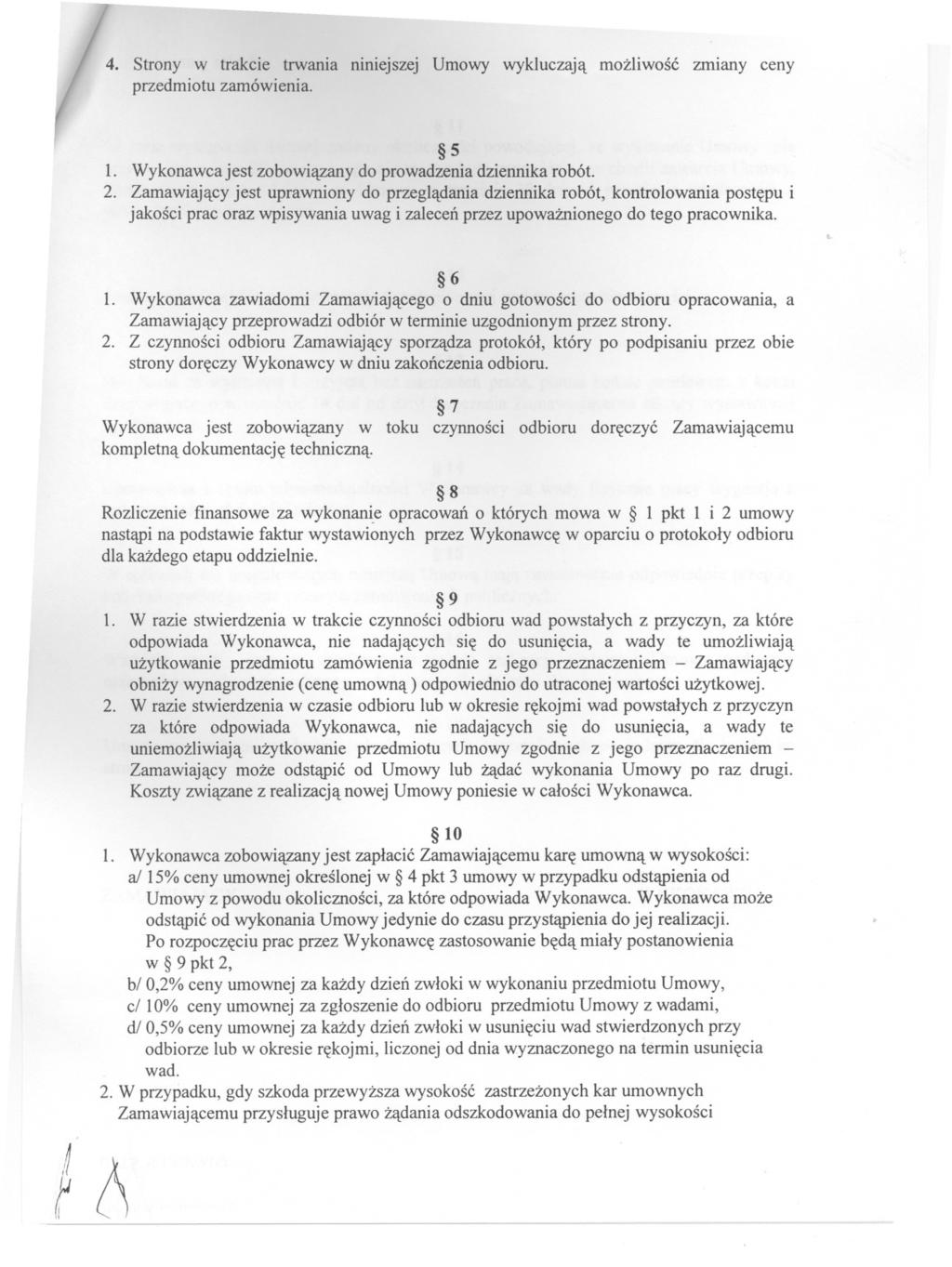 ! r Strony w trakcie trwania niniejszej Umowy wykluczaja mozliwosc zmiany ceny przedmiotu zamówienia. 5. Wykonawcajest zobowiazany do prowadzeniadziennika robót.