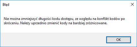 Przykład: W bazie CPX są 5-cio cyfrowe kody 44440, 44444, 44449. Niemożliwe będzie skrócenie długości kodu do 4 cyfr ze względu na konflikt występowania jednakowych kodów.