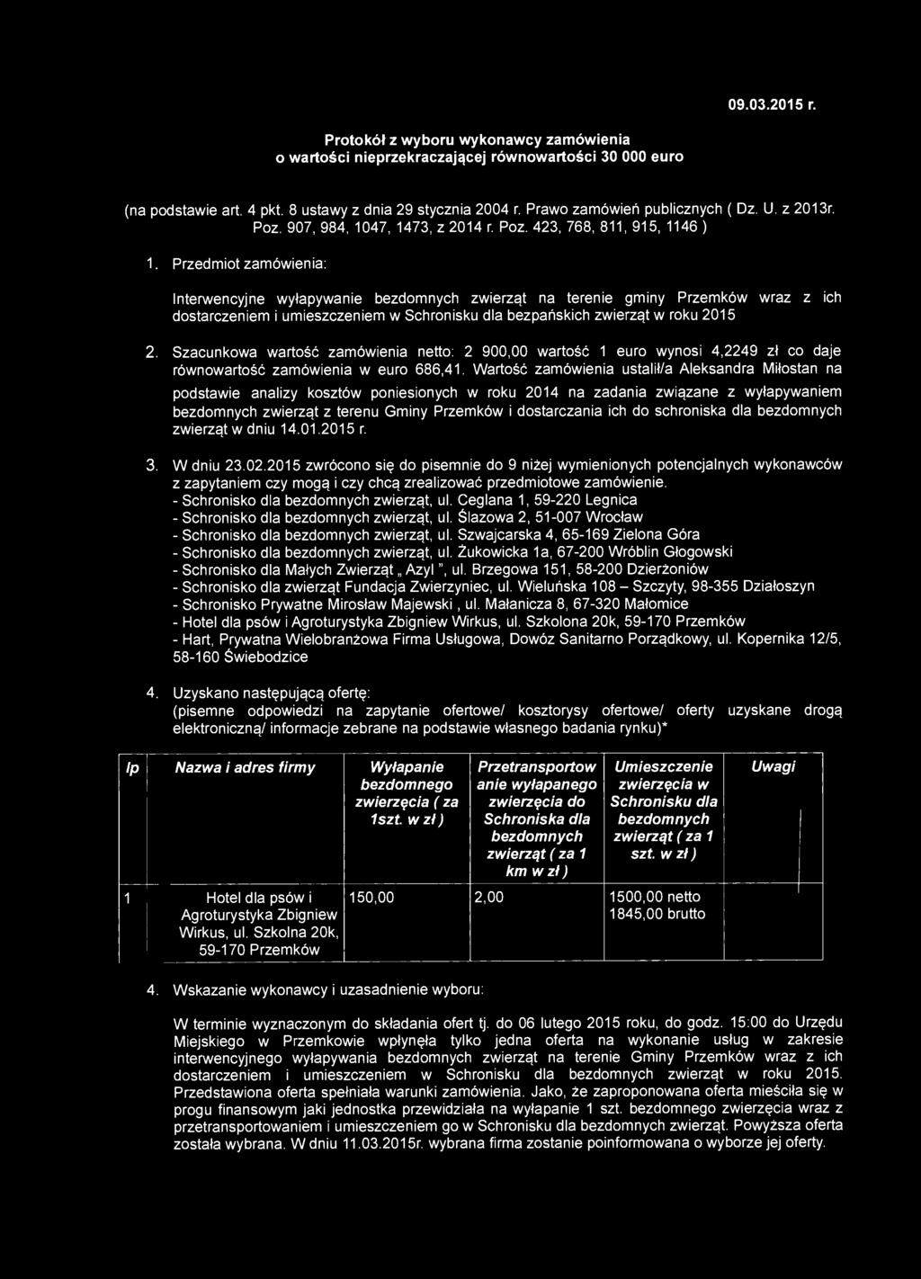 09.03.2015 r. Protokół z wyboru wykonawcy zamówienia o wartości nieprzekraczającej równowartości 30 000 euro (na podstawie art. 4 pkt. 8 ustawy z dnia 29 stycznia 2004 r.