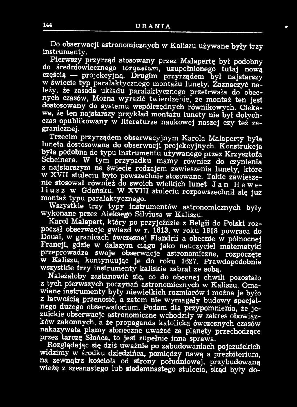 Ciekawe, że ten najstarszy przykład montażu lunety nie był dotychczas opublikowany w literaturze naukowej naszej czy też zagranicznej.