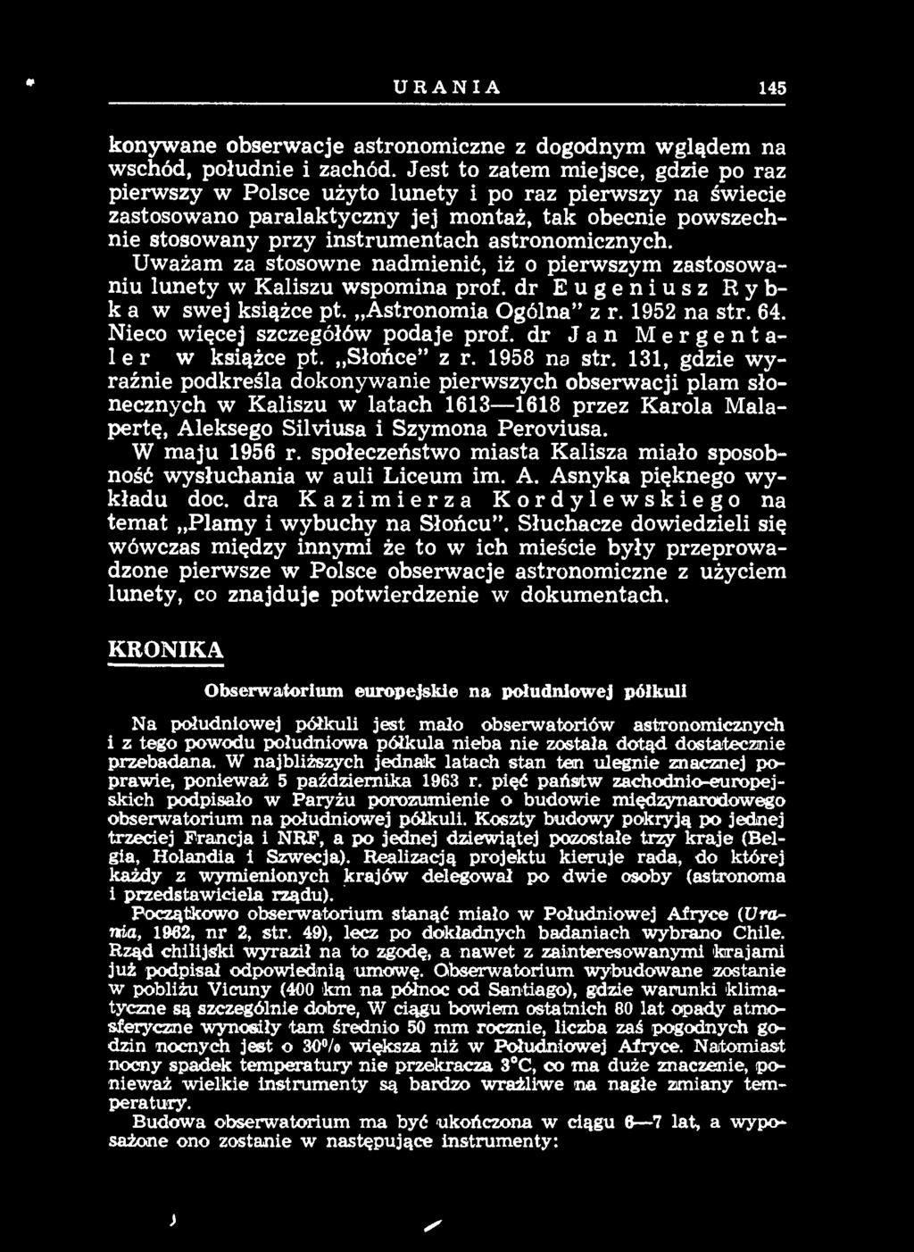 131, gdzie wyraźnie podkreśla dokonywanie pierwszych obserwacji plam słonecznych w Kaliszu w latach 1613-1618 przez Karola Małapertę, Aleksego Silviusa i Szymona Peroviusa. W maju 1956 r.