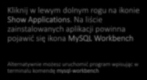 MySQL Kliknij w lewym dolnym rogu na ikonie Show Applications.