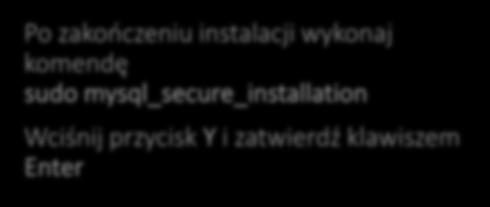 MySQL Po zakończeniu instalacji wykonaj komendę sudo