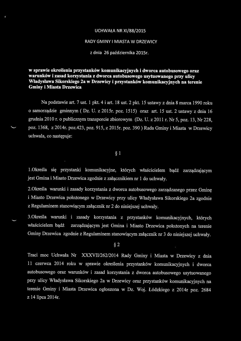 przystanków komunikacyjnych na terenie Gminy i Miasta Drzewica Na podstawie art. 7 ust. l pkt. 4 i art. 18 ust. 2 pkt. 15 ustawy z dnia 8 marca 1990 roku o samorządzie gminnym (Dz. U. z 2015r. poz.