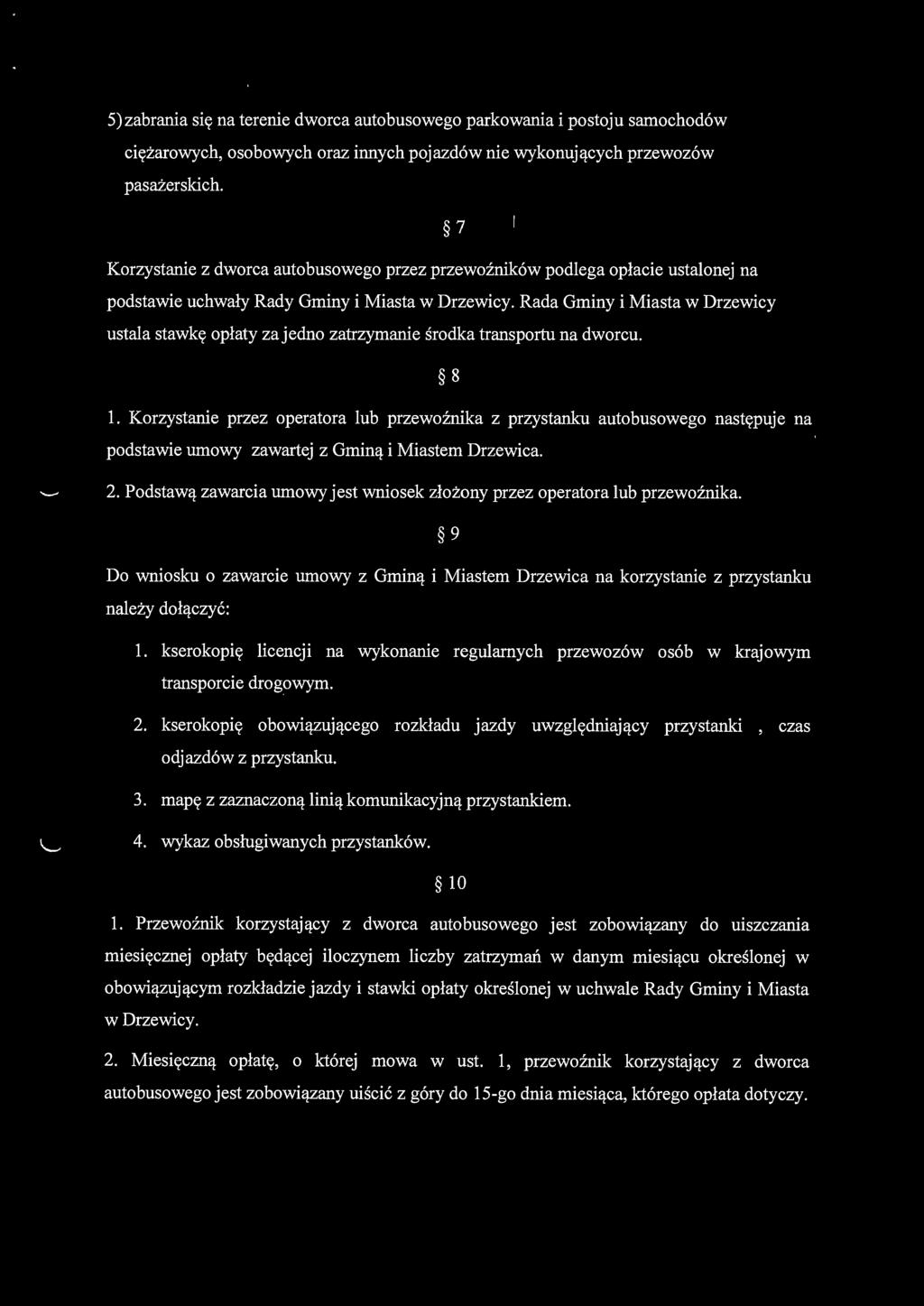 Rada Gminy i Miasta w Drzewicy ustala stawkę opłaty za jedno zatrzymanie środka transportu na dworcu. 8 l.