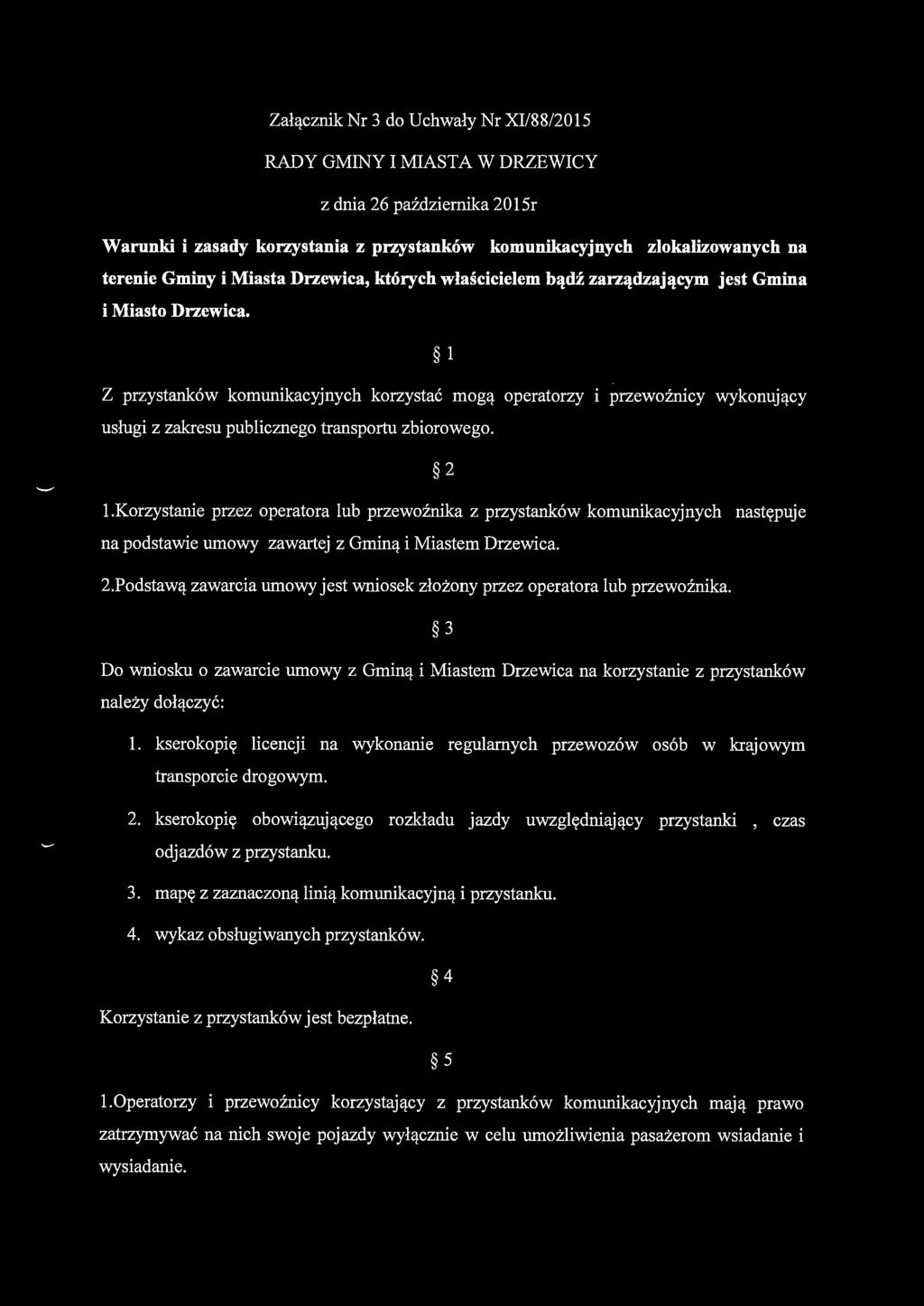 l Z przystanków komunikacyjnych korzystać mogą operatorzy przewoźnicy wykonujący usługi z zakresu publicznego transportu zbiorowego. 2!