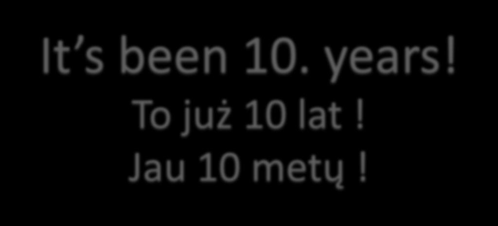 been 10.