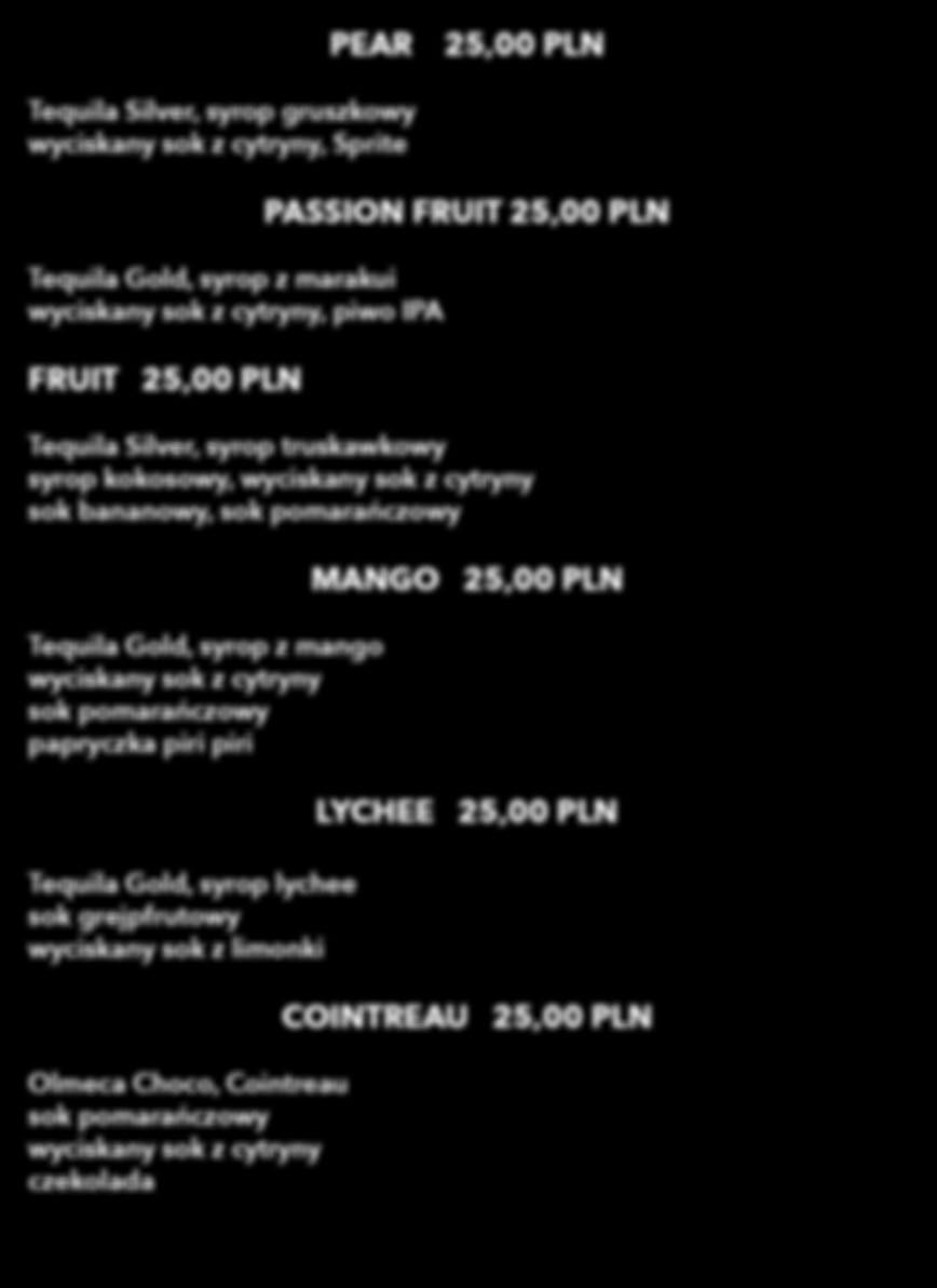 25,00 PLN Tequila Gold, syrop z marakui, piwo IPA Hendrick