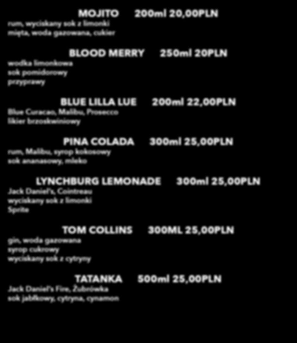 29,00PLN 250ml 350ml 26,00PLN 250ml white rum, dark rum spicy rum, Cointreau Passoa, Blue Curaçao syrup Aperol, Prosseco, Cointreau sparkling water