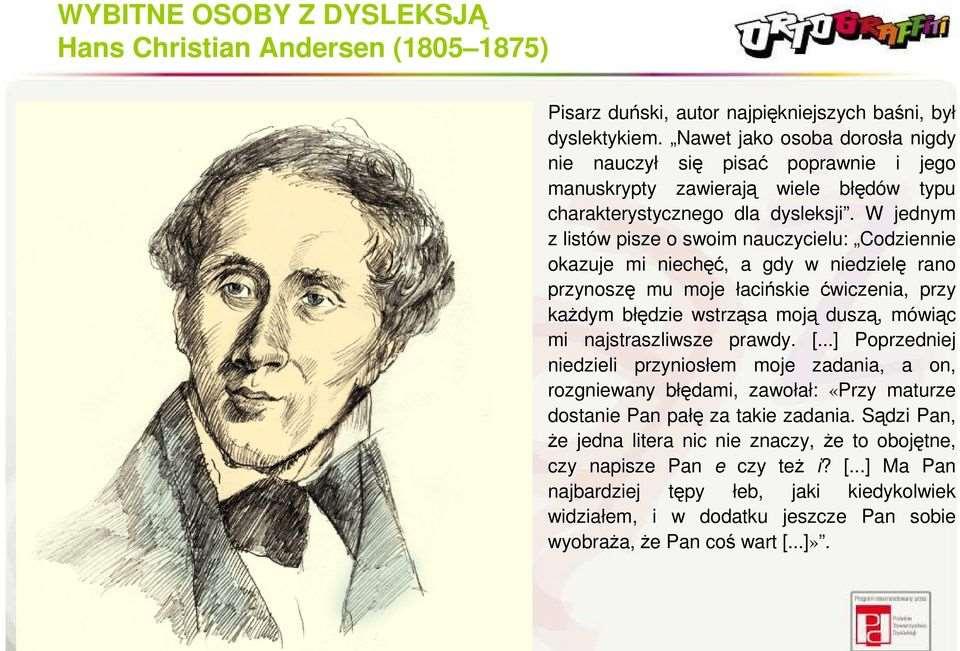 KWIECIEŃ WYBITNE OSOBY Z DYSLEKSJĄ HANS CHRISTIAN ANDERSEN Duński pisarz, autor najpiękniejszych baśni.