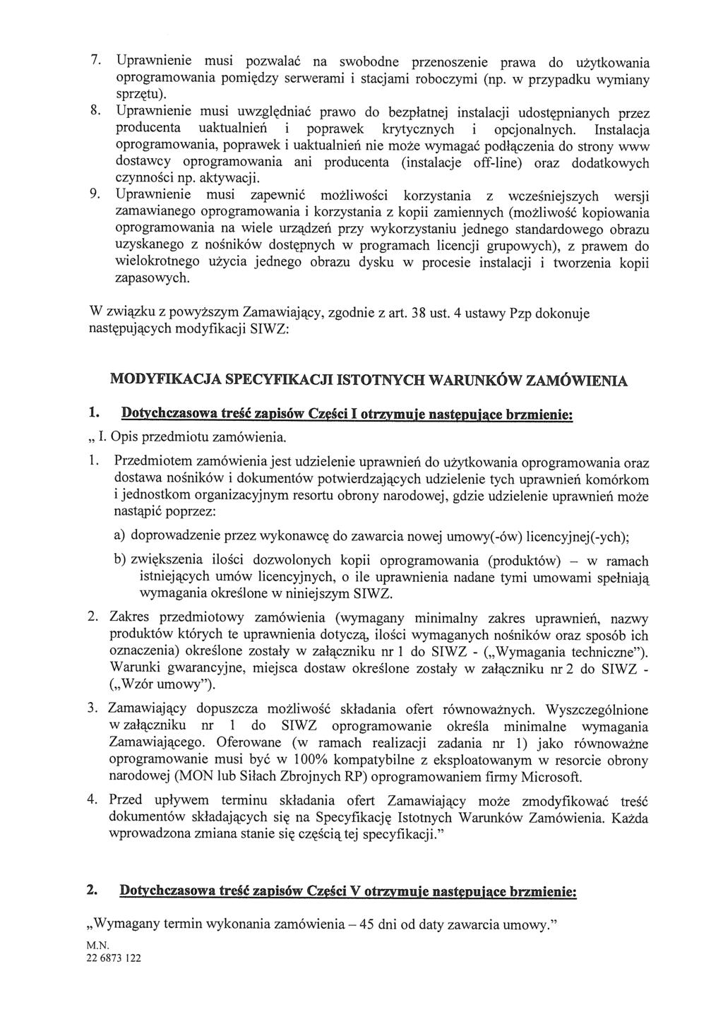 7. 8. 9. Uprawnene mus pozwalać na swobodne przenoszene prawa do użytkowana oprogramowana pomędzy serweram sprzętu). stacjam roboczym (np.