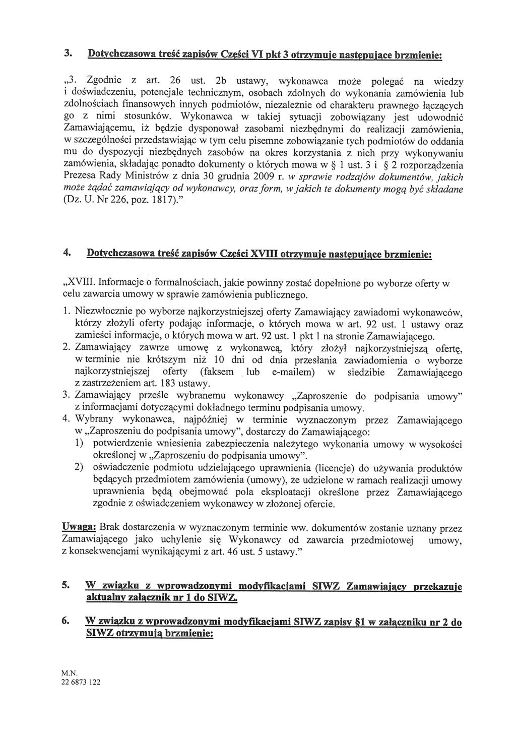 3. Dotychczasowa treść zapsów Częśc VI pkt 3 otrzymuje następujące brzmene: 3. Zgodne z art. 26 ust.