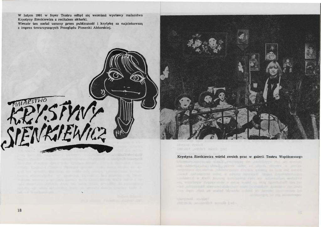 W lutym 1991 w foyer Teatru odbył się wemisaż wystawy malarstwa Krystyny Sienkiewicz z recitalem agttorki.