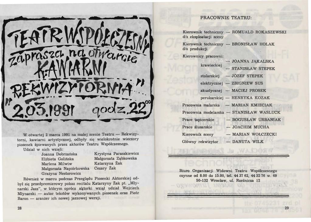 PRACOWNIE TEATRU: W otwartej 2 marca 1991 na małej scenie Teatru - Rekwizytorni, kawiarni artystycznej, odbyły się wielokrotnie wieczory piosenek śpiewanych przez aktorów Teatru Współczesnego.