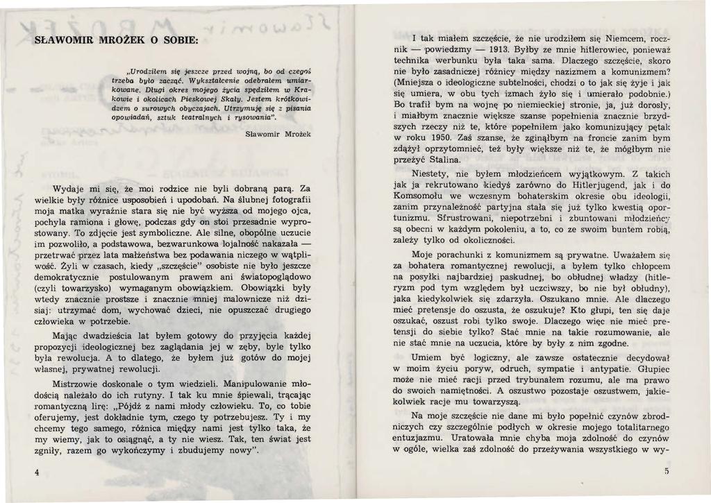 SŁAWOMIR MROŻEK O SOBIE: Urodzilem się jeszcze przed wojną, bo od czego~ trzeba bylo zacząć. Wykształcenie odebrałem umiarkowane.