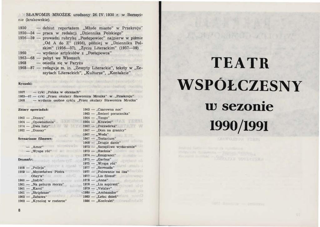 SŁAWO MIR MROŻEK urodzony 26. IV. 1930 r. w Borzęcinie (krakowskie).