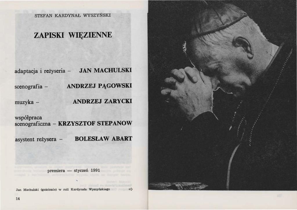 STEFAN KARDYNAŁ WYSZYŃSKI ZAPISKI WIĘZIENNE adaptacja i reżyseria - JAN MACHULSKI scenografia - muzyka - ANDRZEJ PĄGOWSKI ANDRZEJ ZARYCKI współpraca