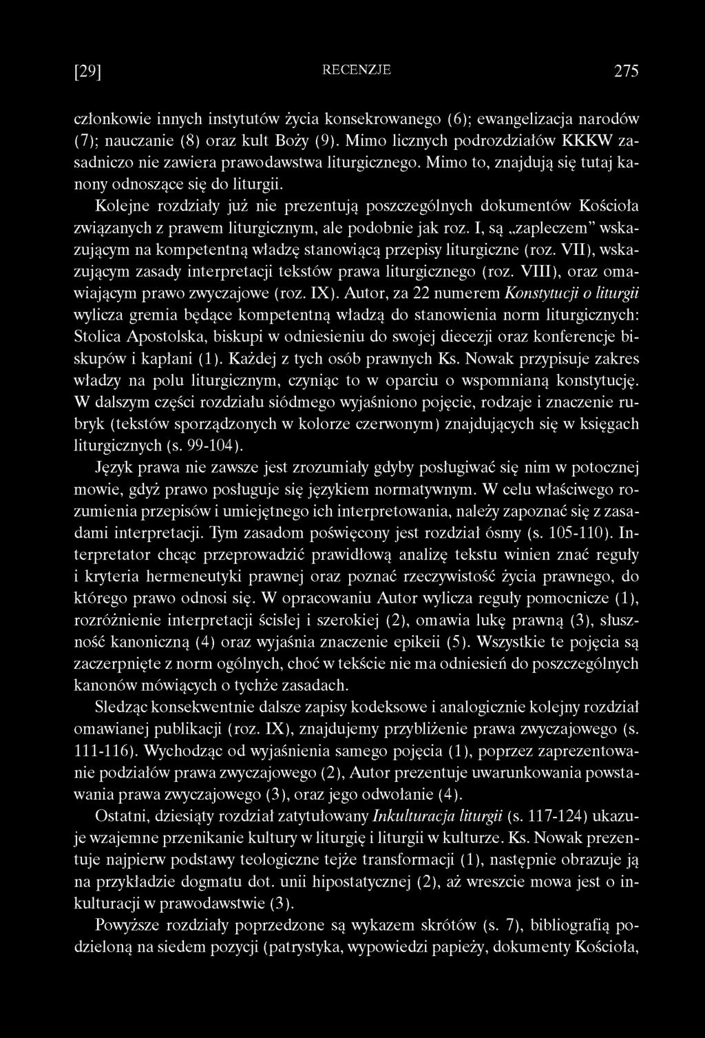 I, są zapleczem wskazującym na kom petentną władzę stanowiącą przepisy liturgiczne (roz. V II), wskazującym zasady interpretacji tekstów prawa liturgicznego (roz.