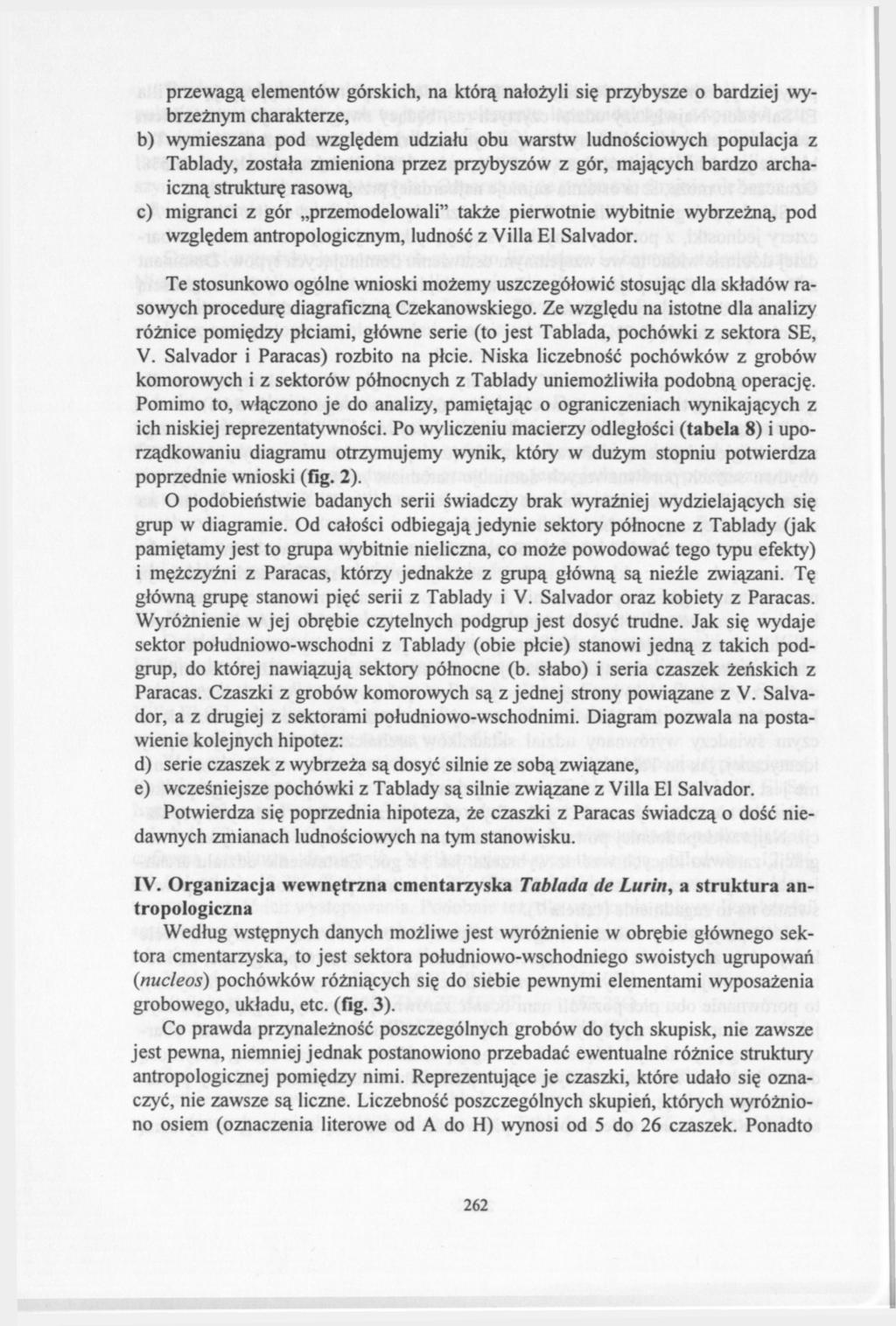przewagą elementów górskich, na którą nałożyli się przybysze o bardziej wybrzeżnym charakterze, b) wymieszana pod względem udziału obu warstw ludnościowych populacja z Tablady, została zmieniona