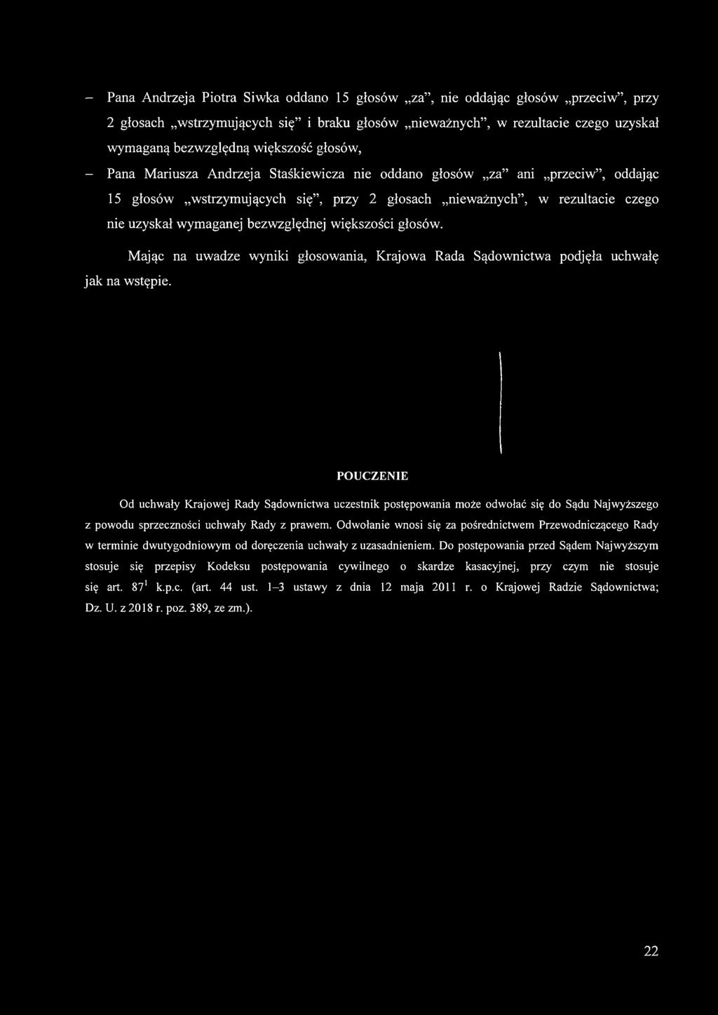 większości głosów. Mając na uwadze wyniki głosowania, Krajowa Rada Sądownictwa podjęła uchwałę jak na wstępie.