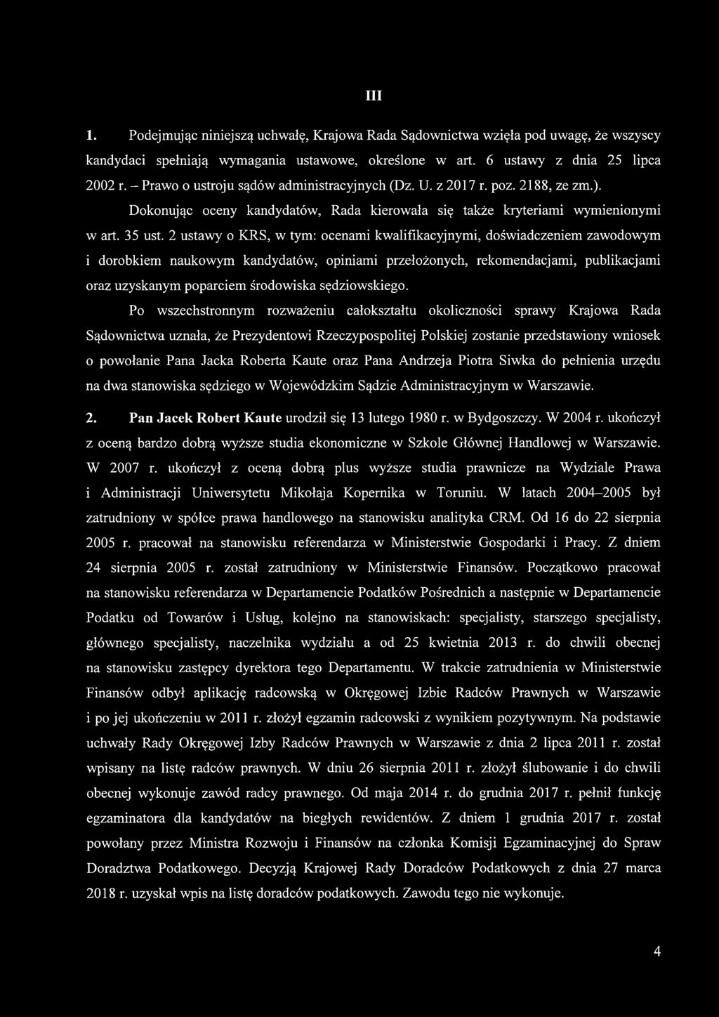 2 ustawy o KRS, w tym: ocenami kwalifikacyjnymi, doświadczeniem zawodowym i dorobkiem naukowym kandydatów, opiniami przełożonych, rekomendacjami, publikacjami oraz uzyskanym poparciem środowiska