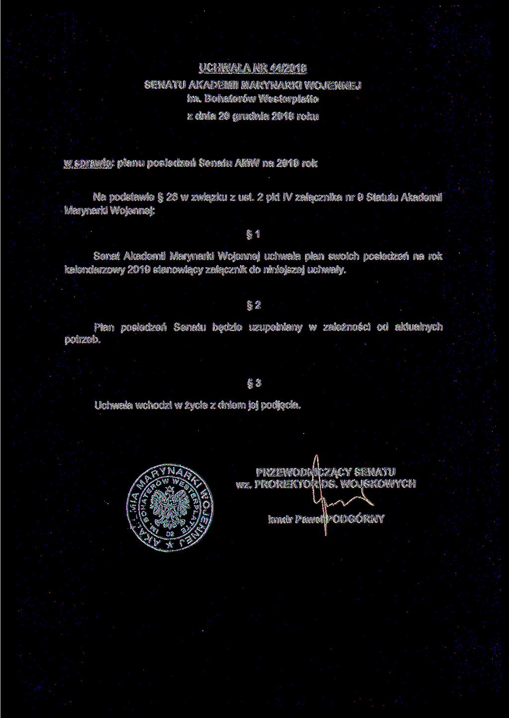 UCHWAŁA NR 44/2018 SENATU AKADEMII MARYNARKI WOJENNEJ im. Bohaterów Westerplatte z dnia 20 grudnia 2018 roku w sprawie: planu posiedzeń Senatu AMW na 2019 rok Na podstawie 26 w związku z ust.