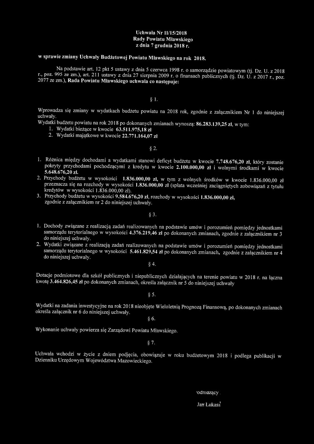 Uchwała Nr 11/15/2018 Rady Powiatu Mławskiego z dnia 7 grudnia 2018 r. w sprawie zmiany Uchwały Budżetowej Powiatu Mławskiego na rok 2018. Na podstawie art. 12 pkt 5 ustawy z dnia 5 czerwca 1998 r.