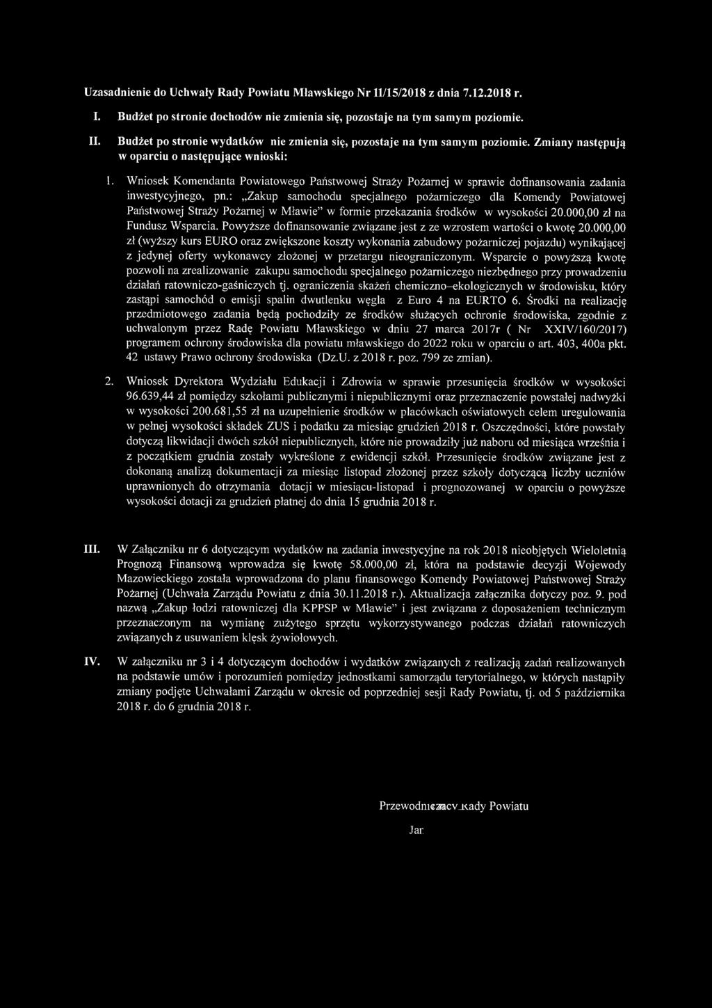 Uzasadnienie do Uchwały Rady Powiatu Mławskiego Nr 11/15/2018 z dnia 7.12.2018 r. I. Budżet po stronie dochodów nie zmienia się, pozostaje na tym samym poziomie. II.