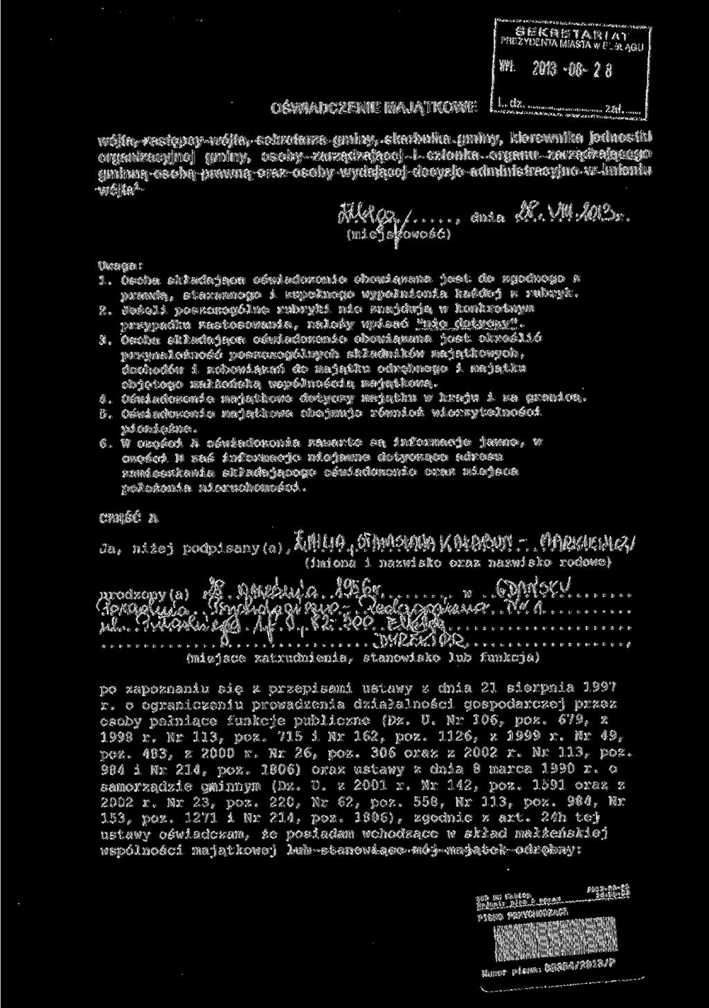 S E K R E TA R ; PREZYDENTA MIASTA w- " ' j ro 2013-08- 2 OŚWIADCZENIE MAJĄTKOWE l±_2ź-^_ wójta, zastępcy wójta, sokretarza gminy, skarbnika gminy, kierownika jednostki organizacyjnej gminy, osoby