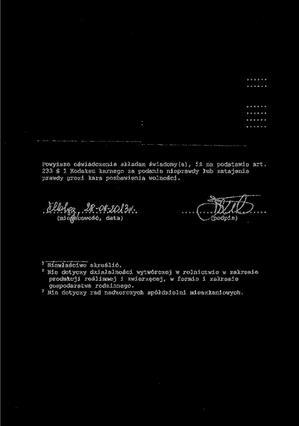 Powyższe oświadczenie składam świadomy(a), iż na podstawie art 233 l Kodeksu karnego za podanie nieprawdy lub zatajenie prawdy grozi kara pozbawienia wolności.