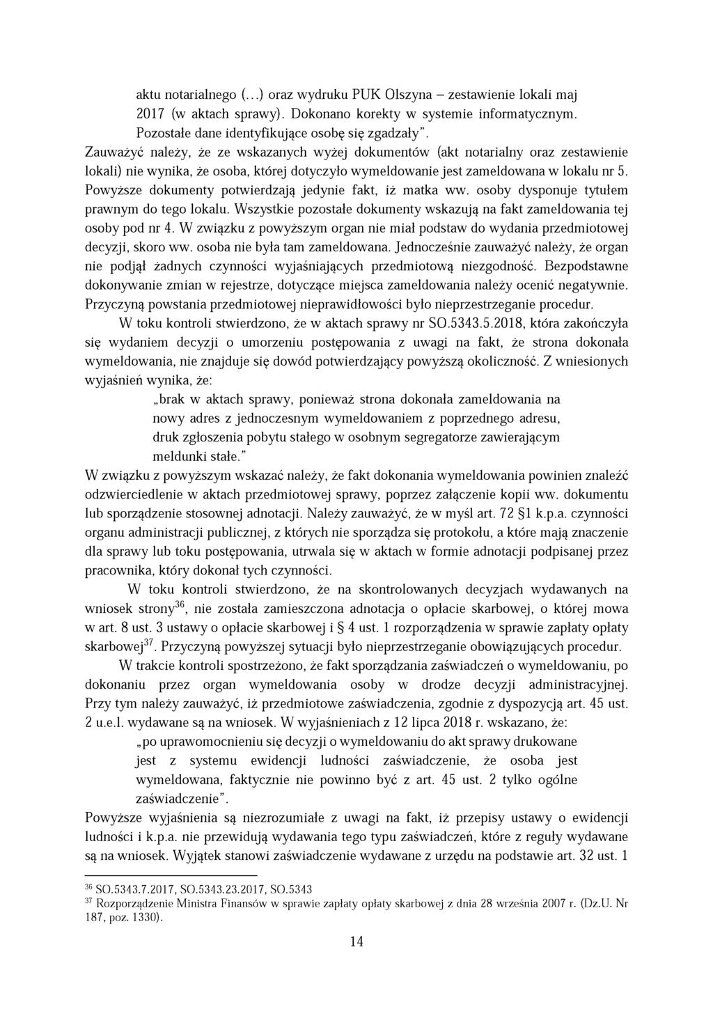 aktu notarialnego (...) oraz wydruku PUK Olszyna - zestawienie lokali maj 2017 (w aktach sprawy). Dokonano korekty w systemie informatycznym. Pozostałe dane identyfikujące osobę się zgadzały.