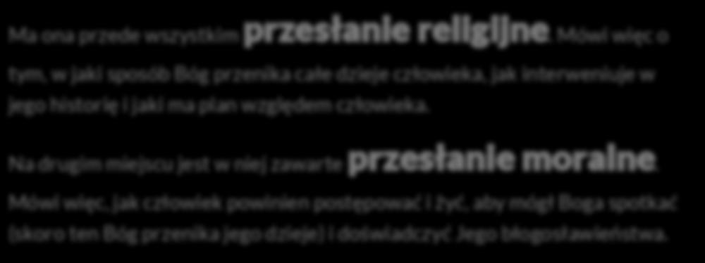 jaki ma plan względem człowieka. Na drugim miejscu jest w niej zawarte przesłanie moralne.