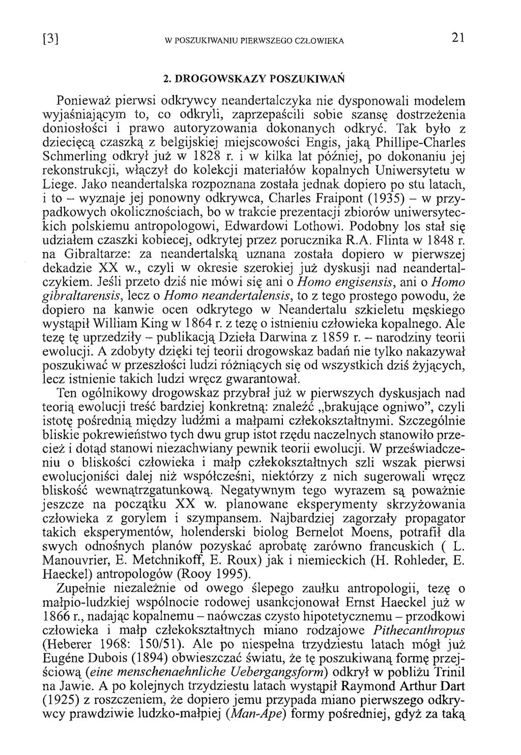 2. D R O G O W SK A ZY POSZUK IW AŃ Ponieważ pierwsi odkrywcy neandertalczyka nie dysponowali modelem wyjaśniającym to, co odkryli, zaprzepaścili sobie szansę dostrzeżenia doniosłości i prawo