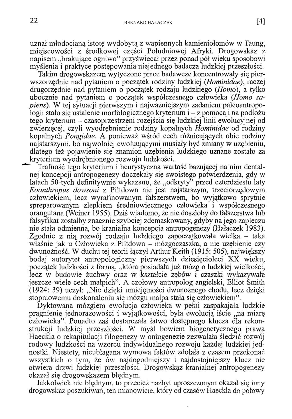 uznał młodocianą istotę wydobytą z wapiennych kamieniołomów w Taung, miejscowości z środkowej części Południowej Afryki.