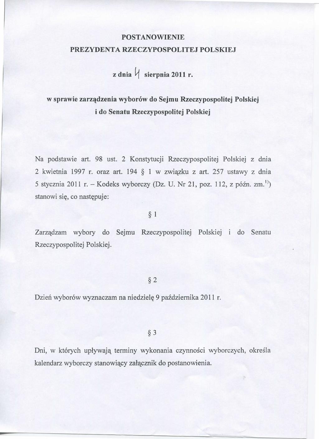 POSTANOWIENIE PREZYDENTA RZECZYPOSPOLITEJ POLSKIEJ z dnia V\a 2011 r. w sprawie zarzqdzenia wyborow do Sejmu Rzeczypospolitej Polskiej i do Senatu Rzeczypospolitej Polskiej Na podstawie art. 98 ust.