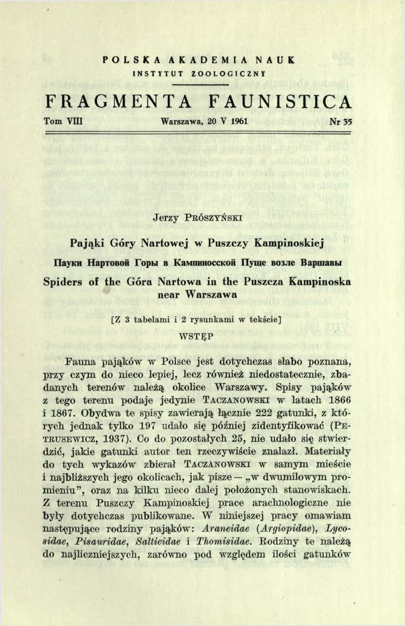 P O L S K A A K A D E M I A N A U K INSTYTUT ZOOLOGICZNY FRAGMENTA FAUNISTICA Tom VIII Warszawa, 20 V 1961 Nr 35 Jerzy P r ó s z y ń s k i P ająki Góry Nartowej w Puszczy Kampinoskiej I l a y K H H a
