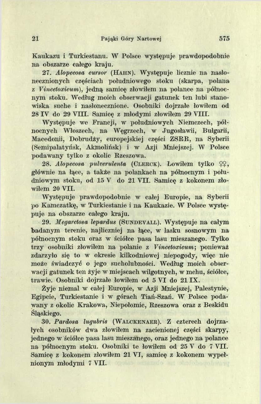 21 Pająki Góry Nartowej 575 K aukazu i Turkiestanu. W Polsce występuje prawdopodobnie n a obszarze całego kraju. 2 7. Alopecosa cursor ( H a h n ).
