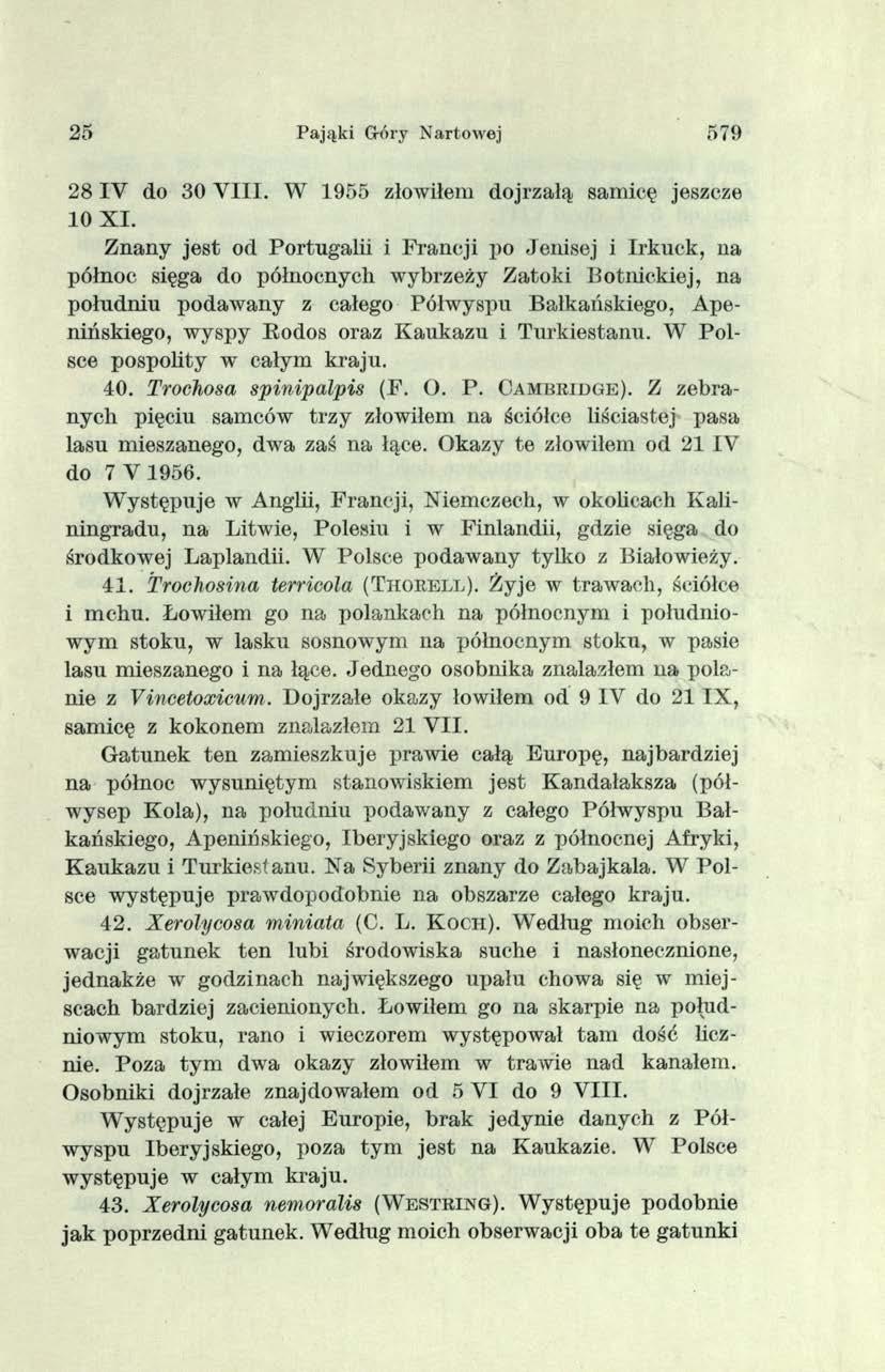 25 Pająki Gróry Nartowej 579 28 IY do 30 V III. W 1955 złowiłem dojrzałą samicę jeszcze 10 X I.