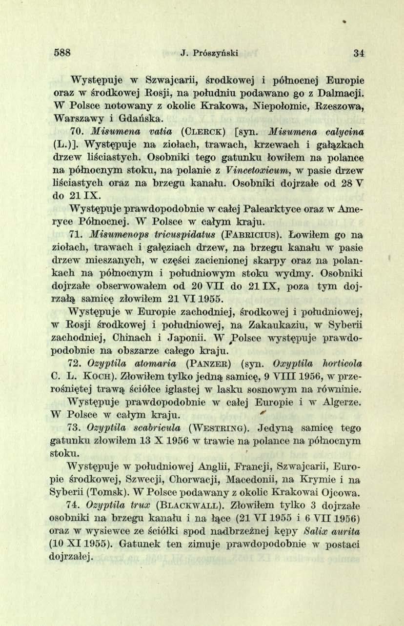 5 88 J. Prószyński 34 W ystępuje w Szwajcarii, środkowej i północnej Europie oraz w środkowej Eosji, na południu podawano go z Dalmacji.