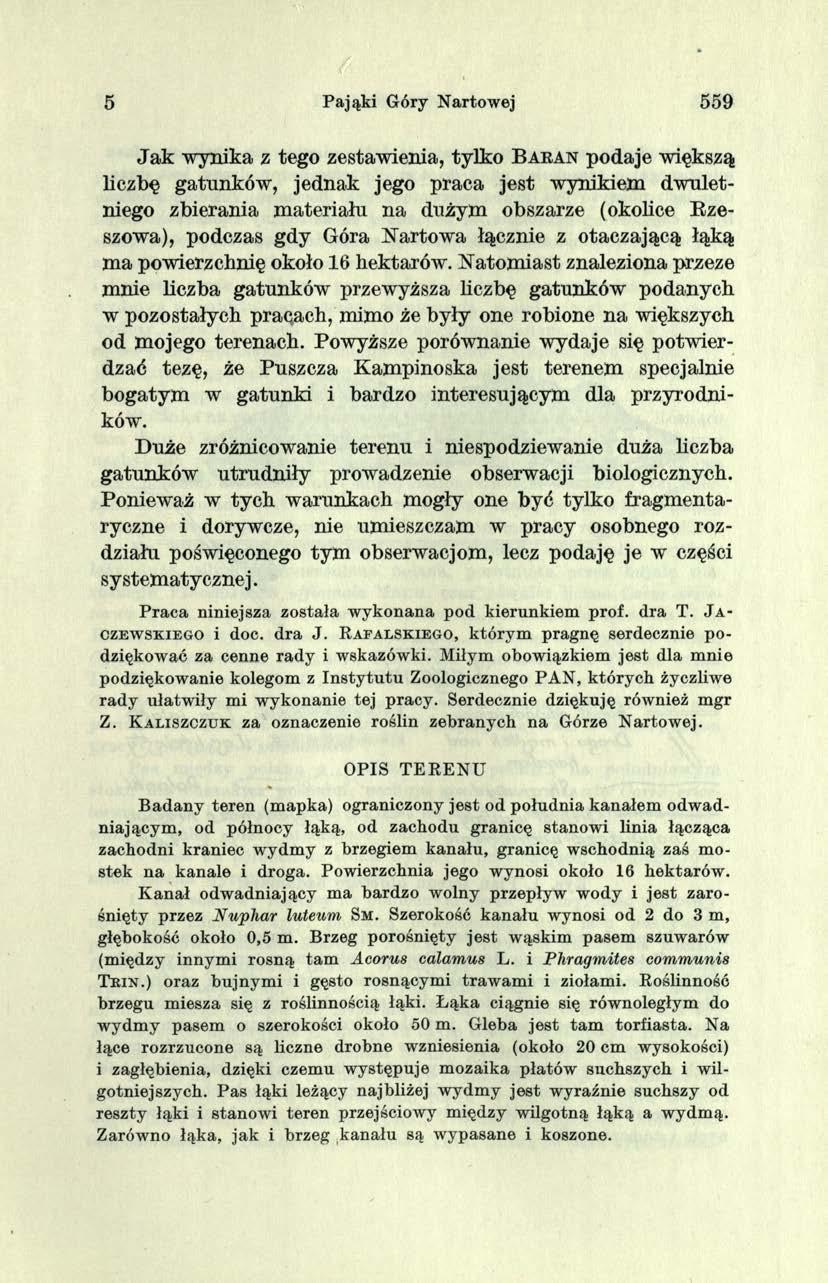 5 Pająki Góry Nartowej 559 J a k wynika z tego zestawienia, tylko B a r a n podaje większą liczbę gatunków, jednak jego p raca je st wynikiem dw uletniego zbierania m ateriału n a dużym obszarze