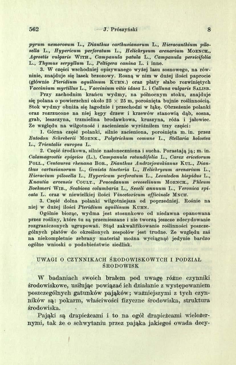 562 J. Prószyński 8 pyrum nemorosum L., Dianthus carthusianorum L., Hieracanthium pilosella L., Hypericum perforatum L., Helichrysum arenarium M o e n c h., Agrostis vulgaris W ith.