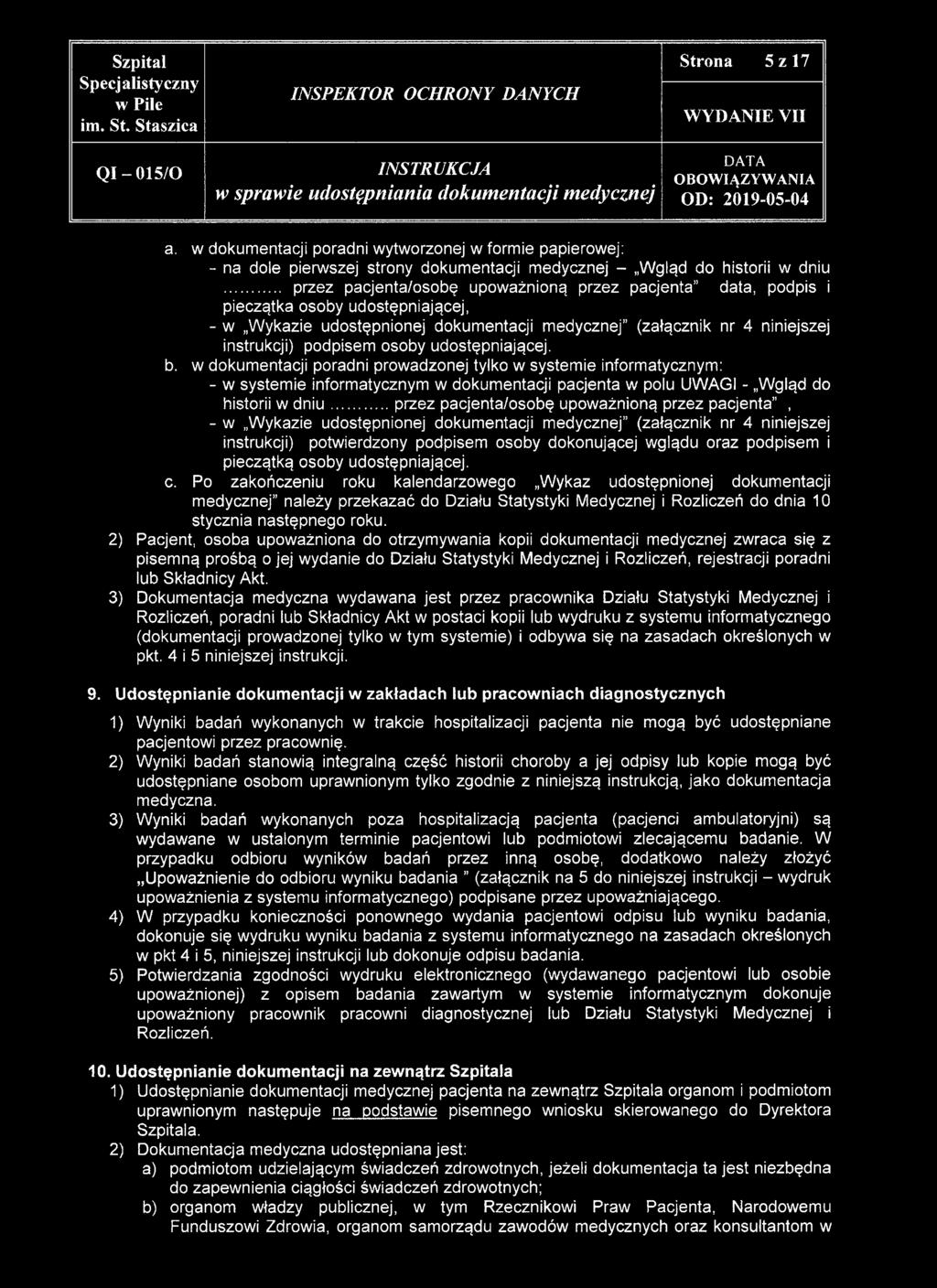 osoby udostępniającej. b. w dokumentacji poradni prowadzonej tylko w systemie informatycznym: - w systemie informatycznym w dokumentacji pacjenta w polu UWAGI - Wgląd do historii w d n iu.