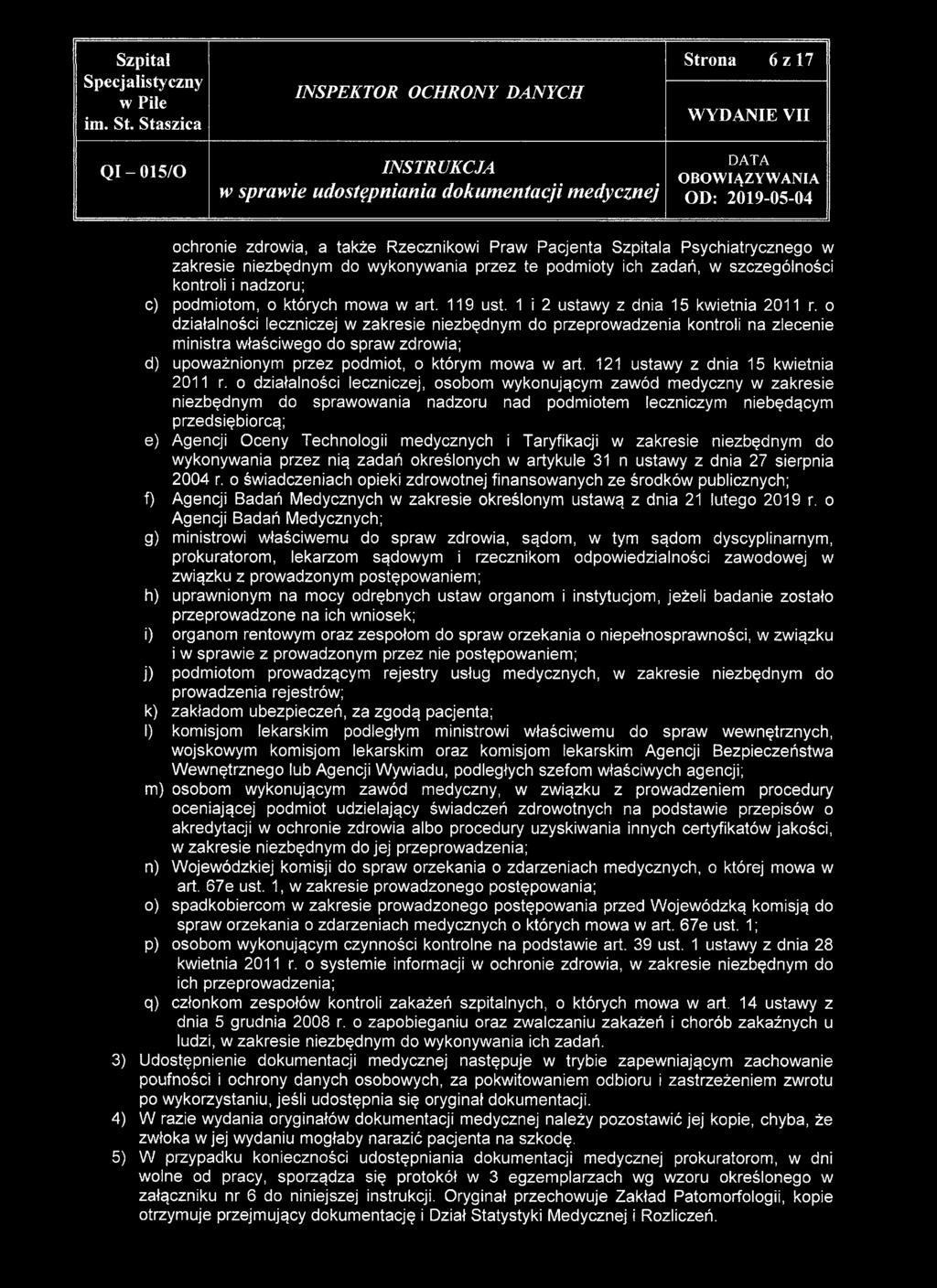 o działalności leczniczej w zakresie niezbędnym do przeprowadzenia kontroli na zlecenie ministra właściwego do spraw zdrowia; d) upoważnionym przez podmiot, o którym mowa w art.