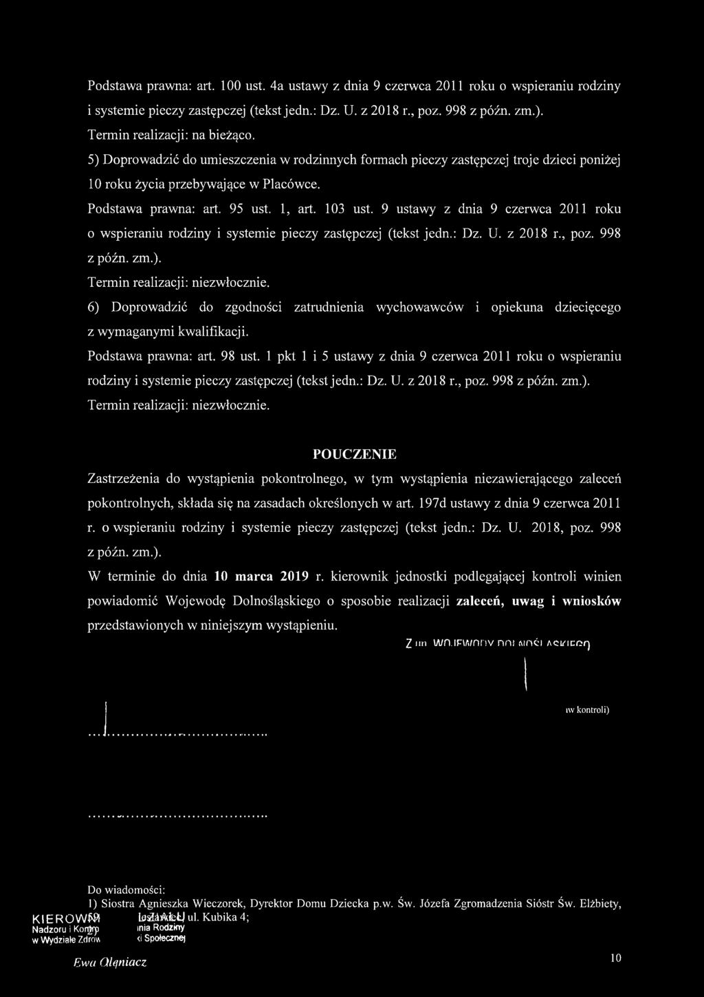 103 ust. 9 ustawy z dnia 9 czerwca 2011 roku o wspieraniu rodziny i systemie pieczy zastępczej (tekst jedn.: Dz. U. z 2018 r., poz. 998 z późn. zm.). Termin realizacji: niezwłocznie.