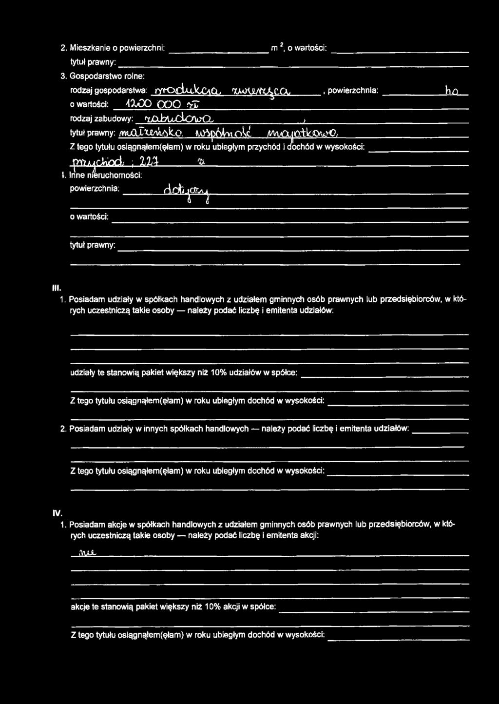 , Z tego tytułu osiągnąłem{ęłam) w roku ubiegłym przychód i dochód w wysokości: p ^ A jf. k o d ; ; %!& ł. Inne nieruchomości: powierzchnia: o wartości: & Łęfejęfc n r tytuł prawny: III. 1.